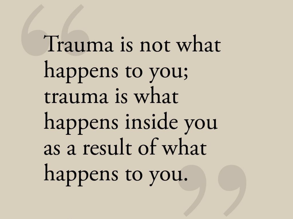 Trauma is What Happens Inside You